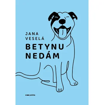 Betynu nedám - Jana Veselá