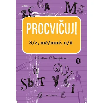 Procvičuj - S/z, mě/mně, ú/ů - Martina Chloupková