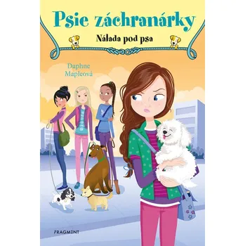 Psie záchranárky 6 - Nálada pod psa - Daphne Mapleová