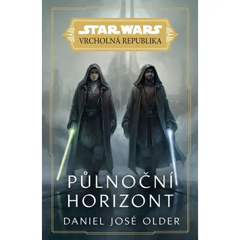 Star Wars - Vrcholná Republika - Půlnoční horizont - Daniel José Older