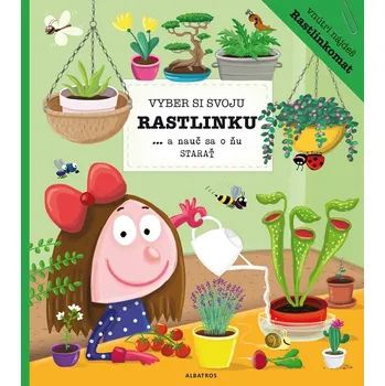 Kniha Vyber si svoju rastlinku a nauč sa o ňu starať - Katarína Belejová H., Petra Bartíková
