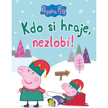 Peppa Pig - Kdo si hraje, nezlobí - Kolektiv
