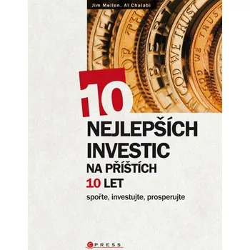 Kniha 10 nejlepších investic na příštích 10 let - Al Chalabi, Jim Mellon
