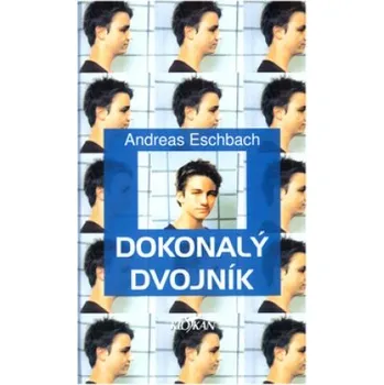 Dokonalý dvojník - Andreas Eschbach