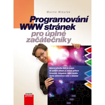 Programování WWW stránek pro úplné začátečníky - Martin Mikuľák