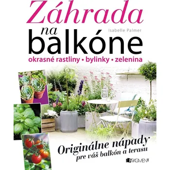 Záhrada na balkóne - Isabelle Palmer