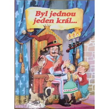 Pohádka Byl jednou jeden král... - Mária Štefánková