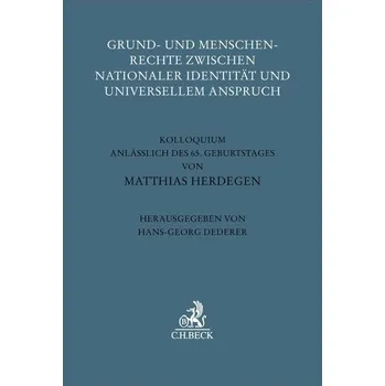 Grund- und Menschenrechte zwischen nationaler Identität und universellem Anspruch - Dederer, Hans-Georg