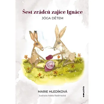Šest zrádců zajíce Ignáce - Marie Hledíková