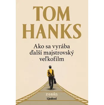 Ako sa vyrába ďalší majstrovský veľkofilm - Tom Hanks