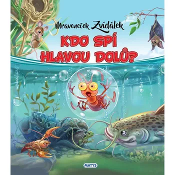 Mraveneček Zvídálek: Kdo spí hlavou dolů?