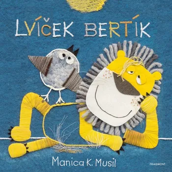 Pohádka Lvíček Bertík - Manica K. Musil
