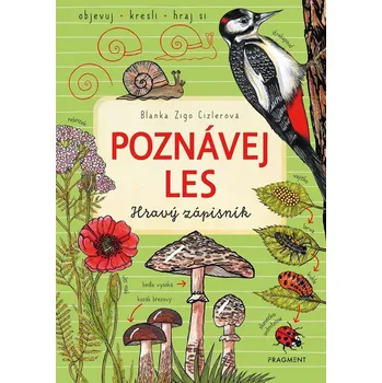 Poznávej les – hravý zápisník - Blanka Zigo Cizlerová