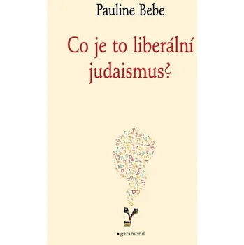 Kniha Co je to liberální judaismus? - Pauline Bebe