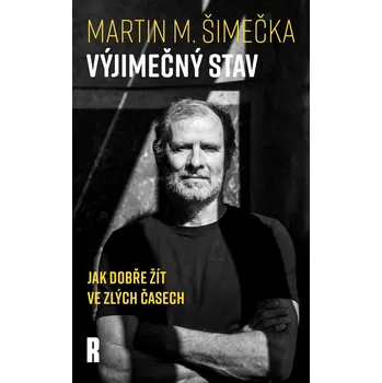 Výjimečný stav: Jak dobře žít ve zlých časech - Martin M. Šimečka (2025, brožovaná)