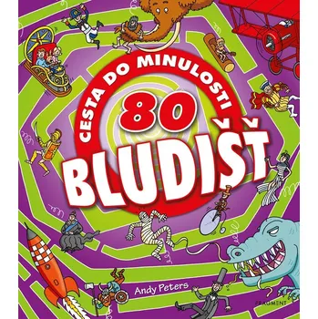 80 bludišť – Cesta do minulosti - Andy Peters