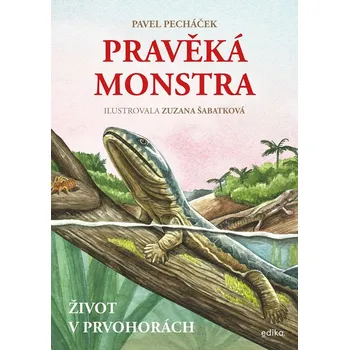 Kniha Pravěká monstra – Život v prvohorách - Pavel Pecháček