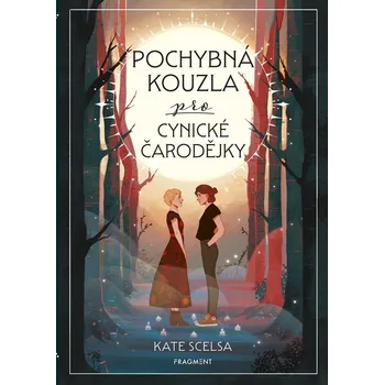 Pochybná kouzla pro cynické čarodějky - Kate Scelsa