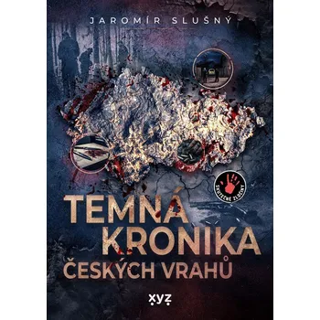 Temná kronika českých vrahů - Jaromír Slušný