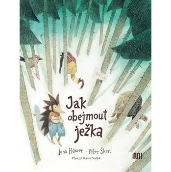 Jak obejmout ježka - Jana Bauer