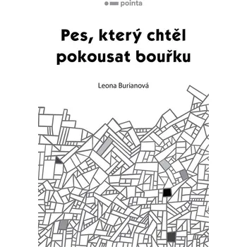 Pes, který chtěl pokousat bouřku - Leona Burianová