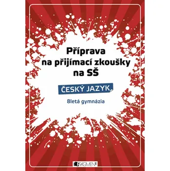 Příprava na přijímací zkoušky na SŠ-Český jazyk 8letá gymn. - Renáta Drábová, Zubíková Zdeňka