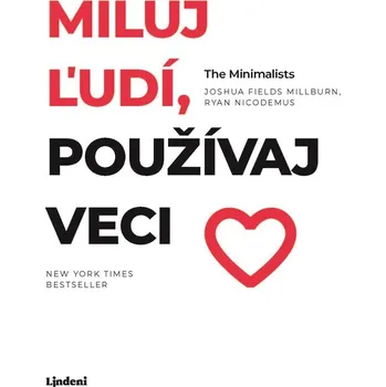 Miluj ľudí, používaj veci - The Minimalists