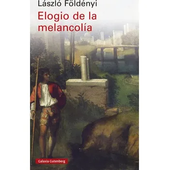 Španělský jazyk ELOGIO DE LA MELANCOLIA (FÖLDENYI,LASZLO)(Kniha)