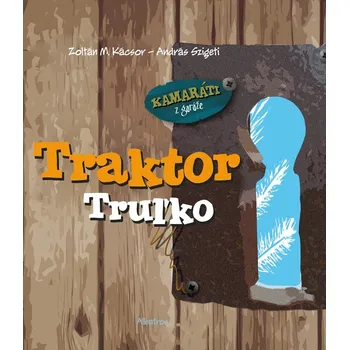Traktor Truľko - Zoltán M. Kácsor