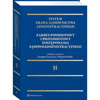 Učebnice System Prawa Sądownictwa Administracyjnego, Tom 2. Zakres podmiotowy i przedmiotowy postępowania sądowoadministracyjnego