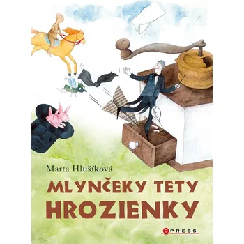 Mlynčeky tety Hrozienky - Marta Hlušíková