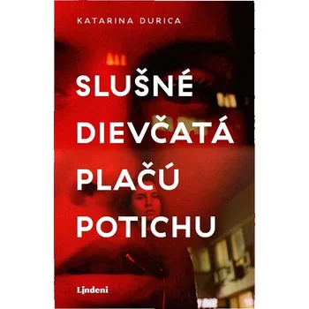 Slušné dievčatá plačú potichu - Katarina Durica