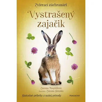 Zvierací záchranári - Vystrašený zajačik - Zuzana Pospíšilová