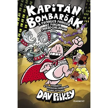 Kapitán Bombarďák 12: Kapitán Bombarďák a páchnuca príhoda s pánom Smradohlavom - Dav Pilkey