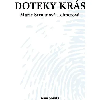 Doteky krás - Marie Strnadová Lehnerová