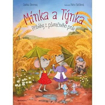 Mínka a Týnka – Příběhy z pšeničného pole - Zdeňka Šiborová