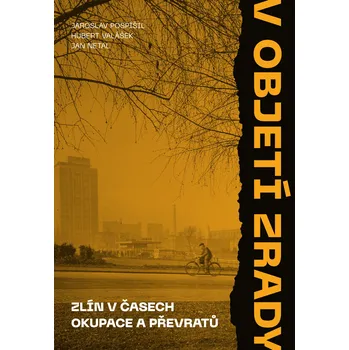 V objetí zrady - Zlín v časech okupace a převratů - P3K (2025, pevná)