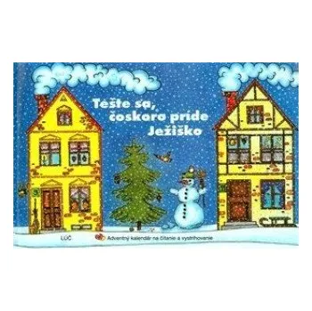 Tešte sa, čoskoro príde Ježiško (Renáta Schuppová)(Brožovaná)