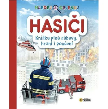 Bystrá hlava Hasiči Hledej a objevuj: Knížka plná zábavy, hraní i poučení Kniha