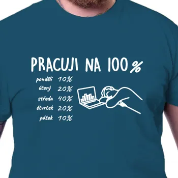 Pánské tričko Tričko Vtipná | Vtipné tričko Pracuji na 100 %