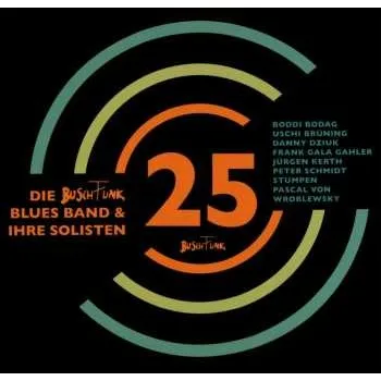 Zahraniční hudba 2CD Die BuschFunk Blues Band: 25 Jahre BuschFunk - Das Jubiläumskonzert Vom 12. Dezember 2014 Im Postbahnhof Berlin 2015
