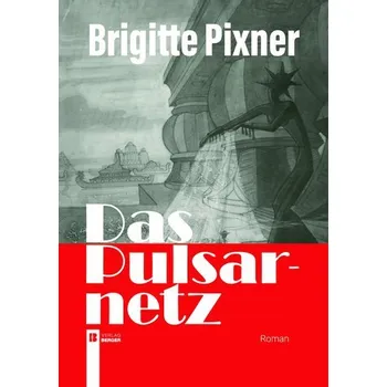Das Pulsarnetz - Pixner, Brigitte
