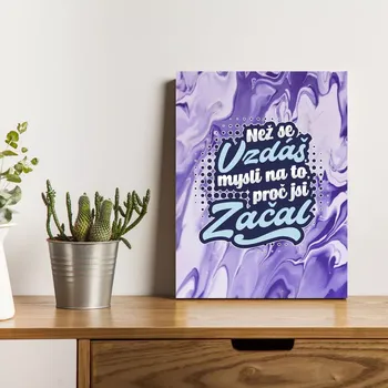 Plechová cedule Sablio Dárková cedulka Než se vzdáš, mysli na to, proč jsi začal: 30x40 cm