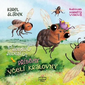 Příběhy včelí královny - Byl jedno... Karel Sládek