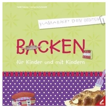Backen für Kinder und mit Kindern - Hauser, Heidi [DE] (2011, Vázaná, Wißner)