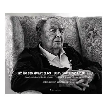 Literární biografie Až do sto dvaceti let - Daniel Soukup, Jindřich Buxbaum
