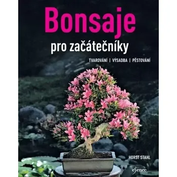 Bonsaje pro začátečníky – Horst Stahl (2024, brožovaná, 2.vydání)