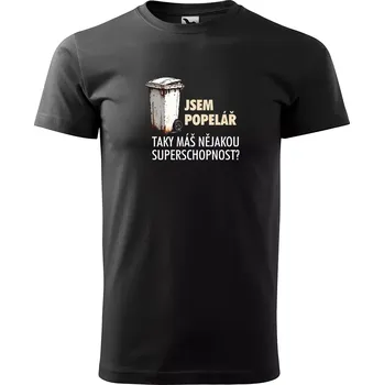 Pánské oblečení Sablio Tričko s potiskem Jsem popelář, taky máš nějakou superschopnost? - černé S