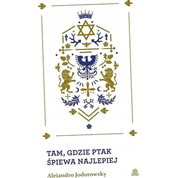 Tam gdzie ptak śpiewa najlepiej Alejandro Jodorovsky