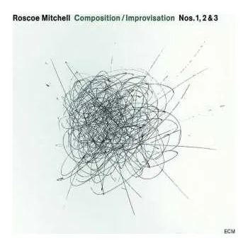 Zahraniční hudba CD Roscoe Mitchell: Composition / Improvisation Nos. 1, 2 & 3 2007